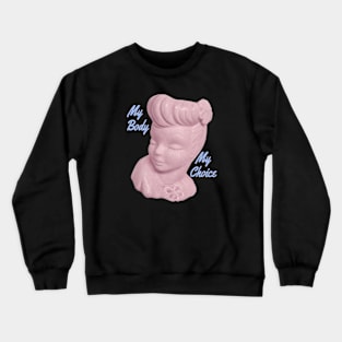 My body my choice Crewneck Sweatshirt